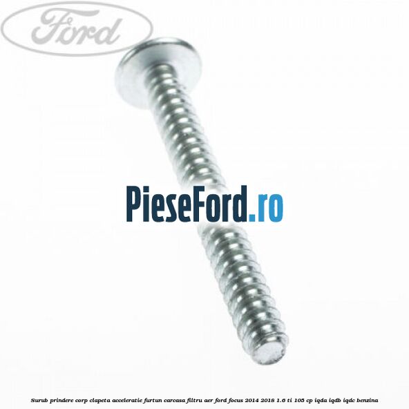 Surub prindere corp clapeta acceleratie, furtun carcasa filtru aer Ford Focus 2014-2018 1.6 Ti 105 cp IQDA, IQDB, IQDC benzina