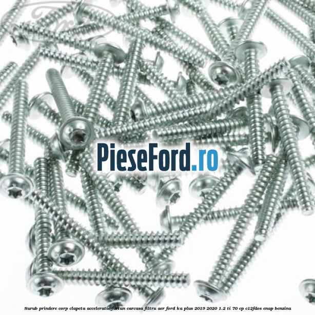 Surub prindere corp clapeta acceleratie, furtun carcasa filtru aer Ford Ka plus 2019-2020 1.2 Ti 70 cp Surub prindere corp clapeta acceleratie, furtun carcasa filtru aer Ford Ka plus 2019-2020 1.2 Ti 70 cp C12FDOS, ENAP benzina