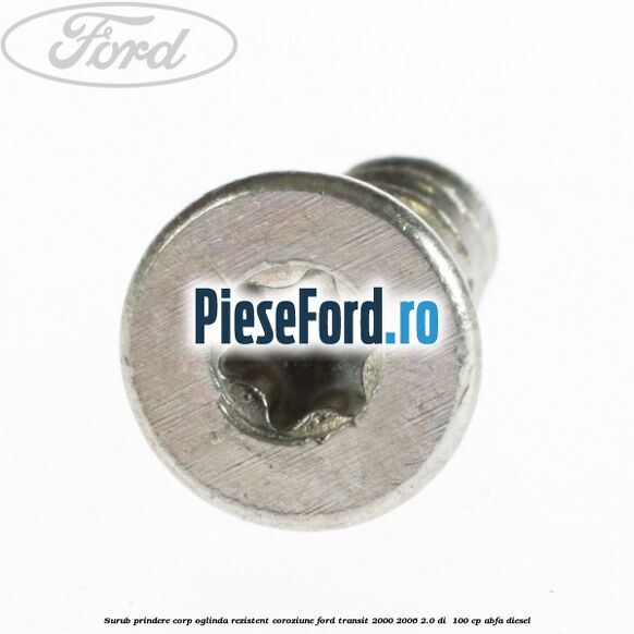 Surub prindere corp oglinda rezistent coroziune Ford Transit 2000-2006 2.0 DI 100 cp Surub prindere corp oglinda rezistent coroziune Ford Transit 2000-2006 2.0 DI 100 cp ABFA diesel
