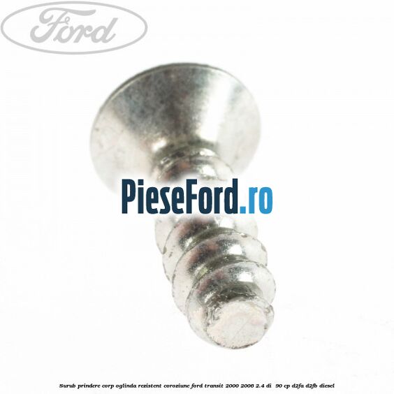 Surub prindere corp oglinda rezistent coroziune Ford Transit 2000-2006 2.4 DI  90 cp D2FA, D2FB diesel