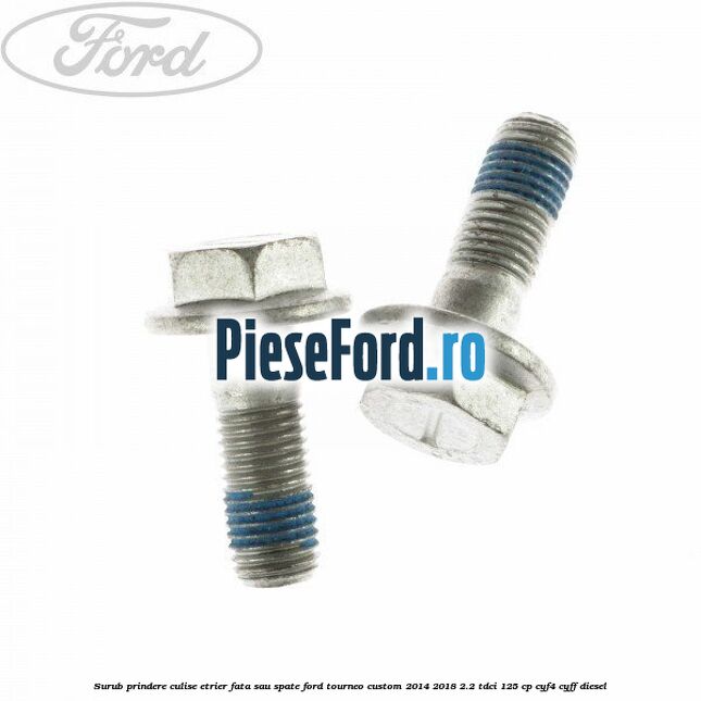 Surub prindere culise etrier fata sau spate Ford Tourneo Custom 2014-2018 2.2 TDCi 125 cp CYF4, CYFF diesel