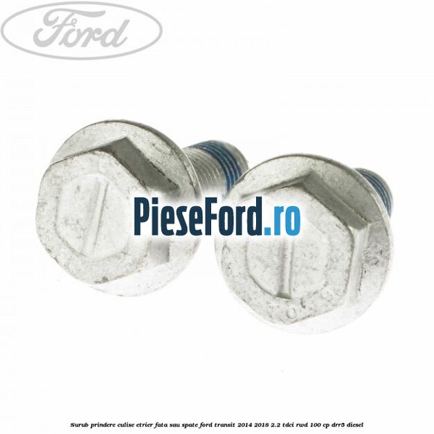 Surub prindere culise etrier fata sau spate Ford Transit 2014-2018 2.2 TDCi RWD 100 cp DRR5 diesel