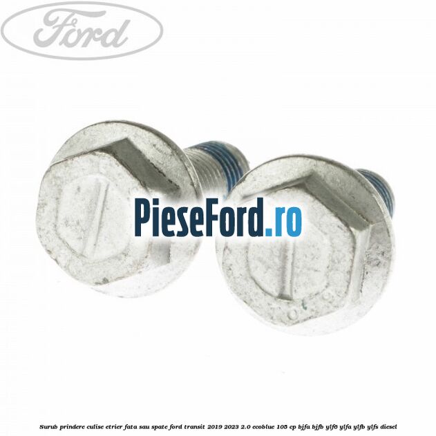 Surub prindere culise etrier fata sau spate Ford Transit 2019-2023 2.0 EcoBlue 105 cp BJFA, BJFB, YLF6, YLFA, YLFB, YLFS diesel