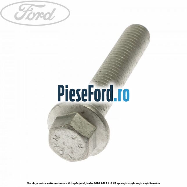 Surub prindere cutie automata 6 trepte Ford Fiesta 2013-2017 1.0 65 cp XMJA, XMJB, XMJC, XMJD benzina