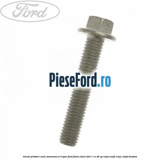 Surub prindere cutie automata 6 trepte Ford Fiesta 2013-2017 1.0 65 cp XMJA, XMJB, XMJC, XMJD benzina