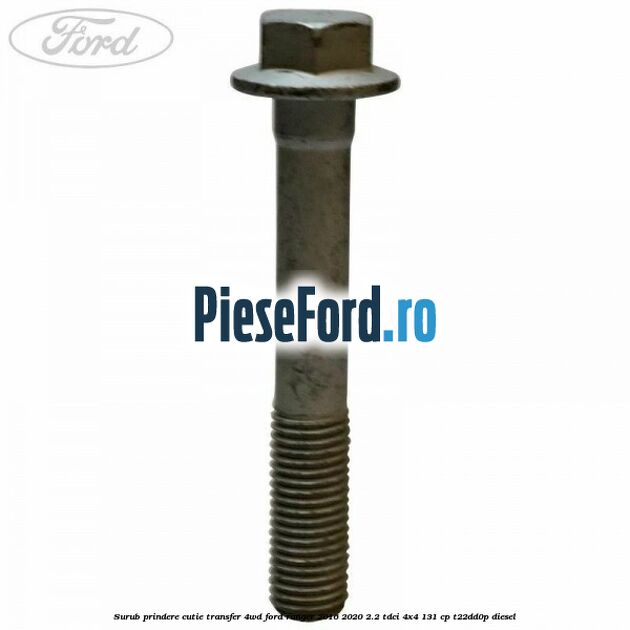 Surub prindere cutie transfer 4WD Ford Ranger 2016-2020 2.2 TDCi 4x4 131 cp T22DD0P diesel