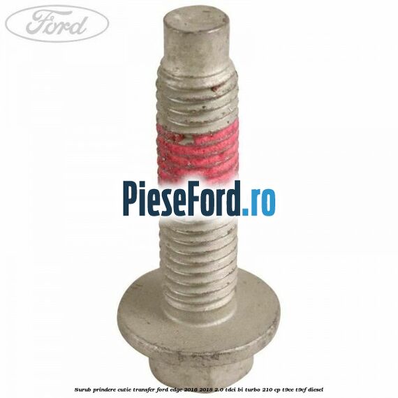Surub prindere cutie transfer Ford Edge 2016-2018 2.0 TDCi Bi-Turbo 210 cp T9CE, T9CF diesel