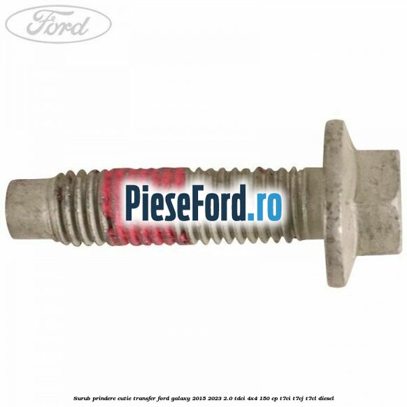 Surub prindere cutie transfer Ford Galaxy 2015-2023 2.0 TDCi 4x4 150 cp T7CI, T7CJ, T7CL diesel
