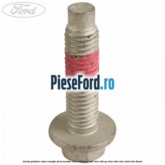 Surub prindere cutie transfer Ford Mondeo 2014-2018 2.0 TDCi 4x4 180 cp T8CA, T8CB, T8CC, T8CD, T8CL diesel