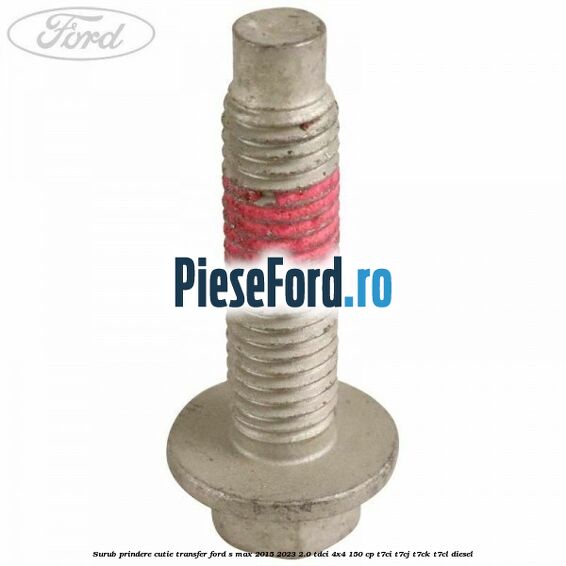 Surub prindere cutie transfer Ford S-Max 2015-2023 2.0 TDCi 4x4 150 cp T7CI, T7CJ, T7CK, T7CL diesel