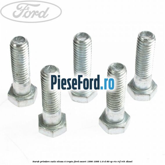 Surub prindere cutie viteza 4 trepte Ford Escort 1990-1995 1.8 D 60 cp RTE, RTF, RTH diesel