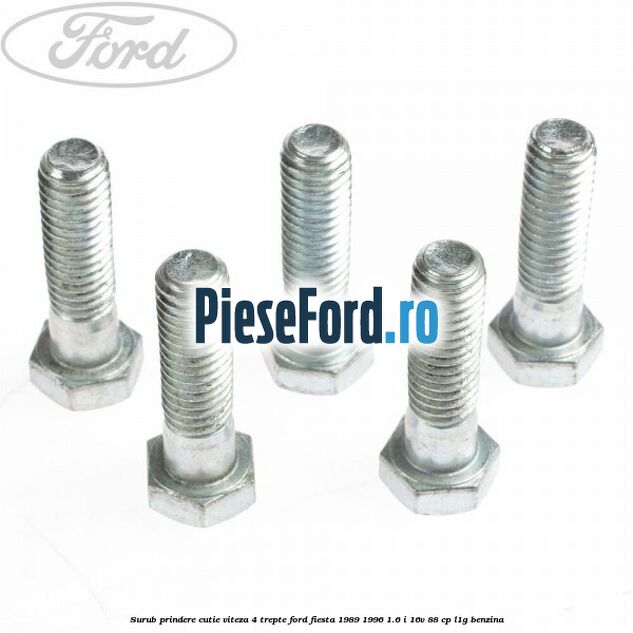 Surub prindere cutie viteza 4 trepte Ford Fiesta 1989-1996 1.6 i 16V 88 cp Surub prindere cutie viteza 4 trepte Ford Fiesta 1989-1996 1.6 i 16V 88 cp L1G benzina