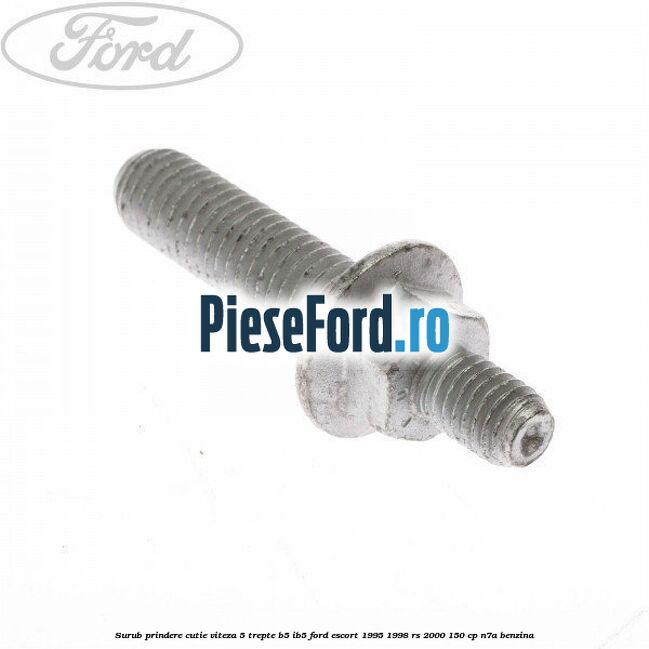 Surub prindere cutie viteza 5 trepte B5/IB5 Ford Escort 1995-1998 RS 2000 150 cp N7A benzina