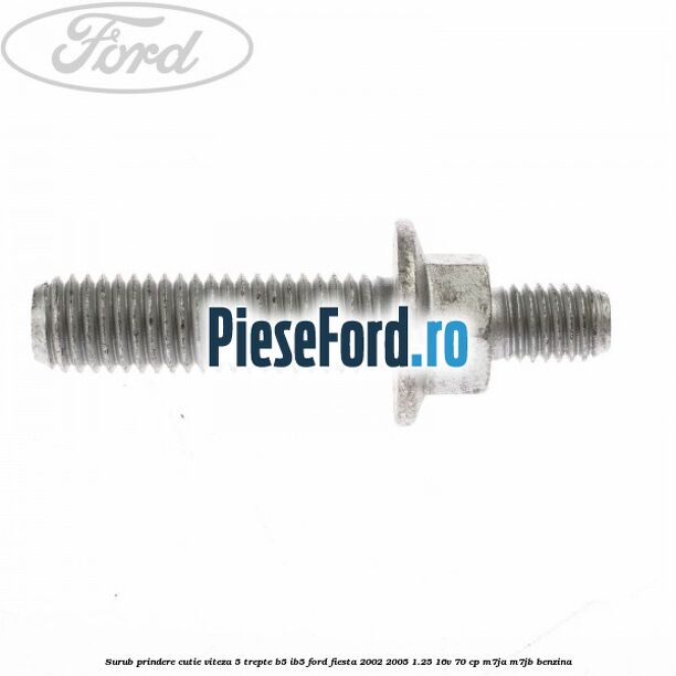 Surub prindere cutie viteza 5 trepte B5/IB5 Ford Fiesta 2002-2005 1.25 16V 70 cp M7JA, M7JB benzina