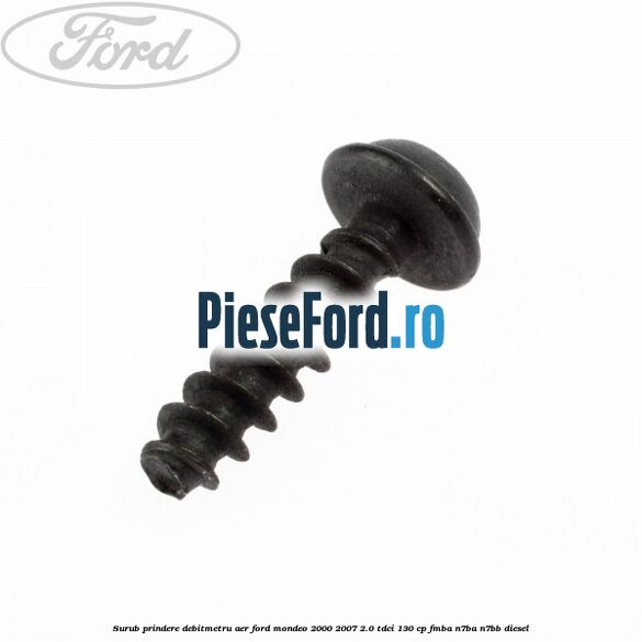 Surub prindere debitmetru aer Ford Mondeo 2000-2007 2.0 TDCi 130 cp FMBA, N7BA, N7BB diesel