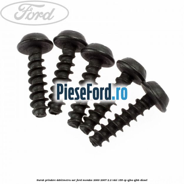 Surub prindere debitmetru aer Ford Mondeo 2000-2007 2.2 TDCi 155 cp QJBA, QJBB diesel