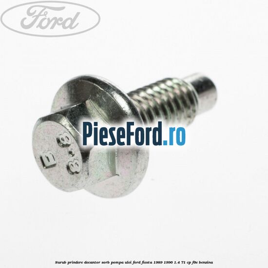 Surub prindere decantor sorb pompa ulei Ford Fiesta 1989-1996 1.4 71 cp Surub prindere decantor sorb pompa ulei Ford Fiesta 1989-1996 1.4 71 cp F6E benzina