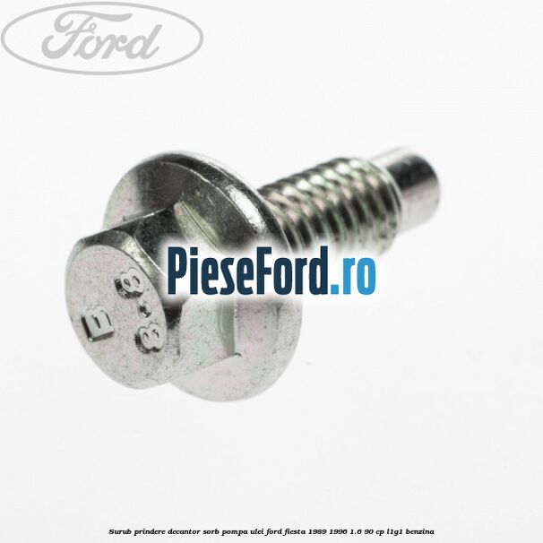 Surub prindere decantor sorb pompa ulei Ford Fiesta 1989-1996 1.6 90 cp L1G1 benzina