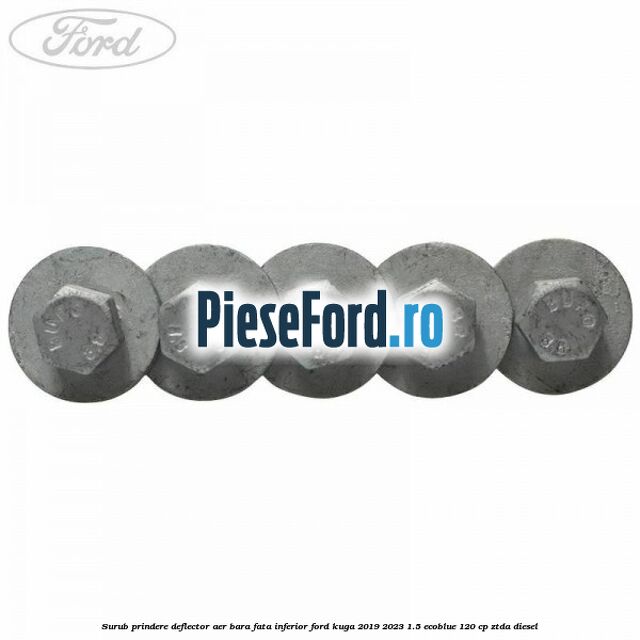Surub prindere deflector aer bara fata inferior Ford Kuga 2019-2023 1.5 EcoBlue 120 cp ZTDA diesel