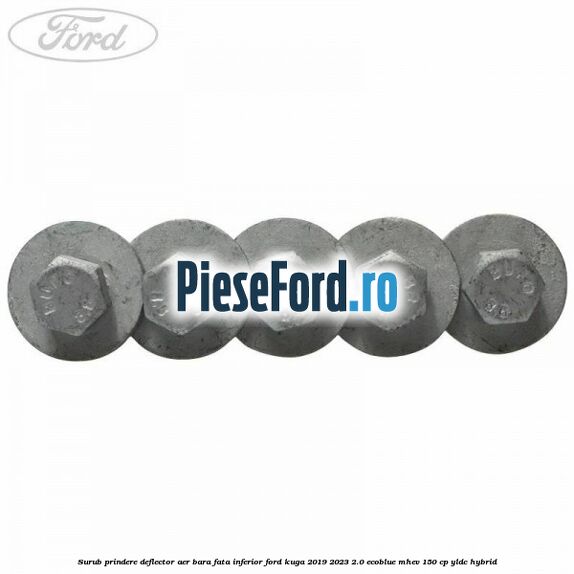 Surub prindere deflector aer bara fata inferior Ford Kuga 2019-2023 2.0 EcoBlue mHEV 150 cp YLDC hybrid