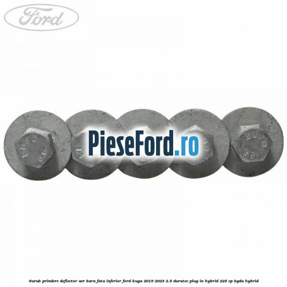 Surub prindere deflector aer bara fata inferior Ford Kuga 2019-2023 2.5 Duratec Plug-in-Hybrid 225 cp BGDA hybrid