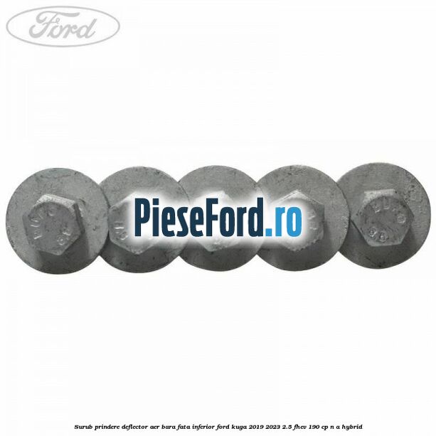 Surub prindere deflector aer bara fata inferior Ford Kuga 2019-2023 2.5 FHEV 190 cp n/a hybrid