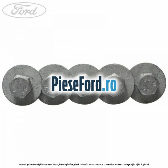 Surub prindere deflector aer bara fata inferior Ford Transit 2019-2023 2.0 EcoBlue mHEV 170 cp Surub prindere deflector aer bara fata inferior Ford Transit 2019-2023 2.0 EcoBlue mHEV 170 cp BLFC, BLFD Hybrid
