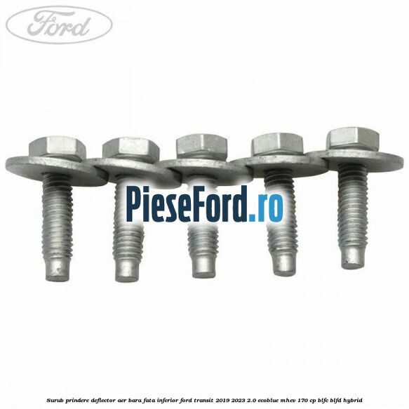 Surub prindere deflector aer bara fata inferior Ford Transit 2019-2023 2.0 EcoBlue mHEV 170 cp Surub prindere deflector aer bara fata inferior Ford Transit 2019-2023 2.0 EcoBlue mHEV 170 cp BLFC, BLFD Hybrid