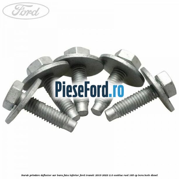 Surub prindere deflector aer bara fata inferior Ford Transit 2019-2023 2.0 EcoBlue RWD 185 cp BCRA, BCRB diesel