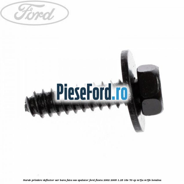 Surub prindere deflector aer, bara fata, vas spalator Ford Fiesta 2002-2005 1.25 16V 70 cp M7JA, M7JB benzina