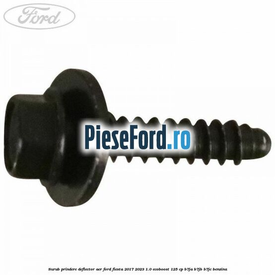 Surub prindere deflector aer Ford Fiesta 2017-2023 1.0 EcoBoost 125 cp B7JA, B7JB, B7JC benzina