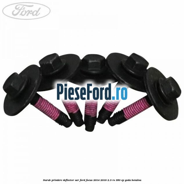 Surub prindere deflector aer Ford Focus 2014-2018 2.3 RS 350 cp YVDA benzina