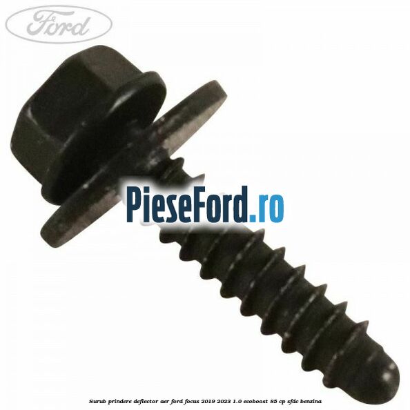 Surub prindere deflector aer Ford Focus 2019-2023 1.0 EcoBoost 85 cp SFDC benzina
