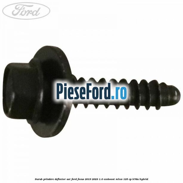 Surub prindere deflector aer Ford Focus 2019-2023 1.0 EcoBoost mHEV 125 cp B7DA Hybrid