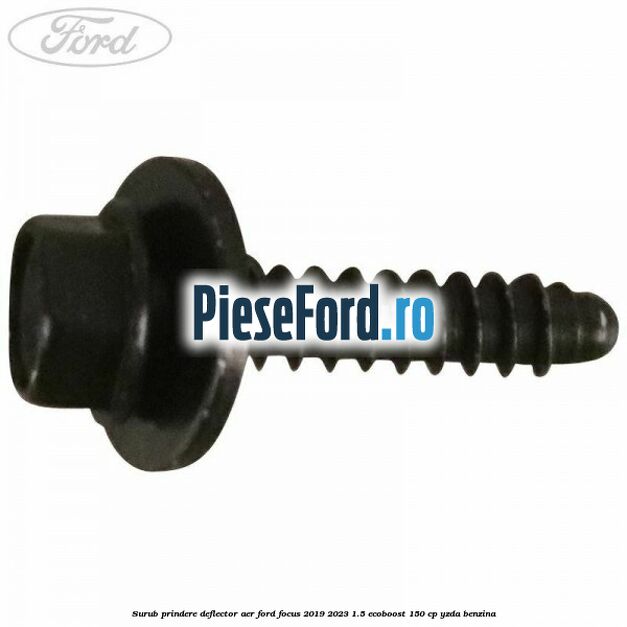 Surub prindere deflector aer Ford Focus 2019-2023 1.5 EcoBoost 150 cp YZDA benzina