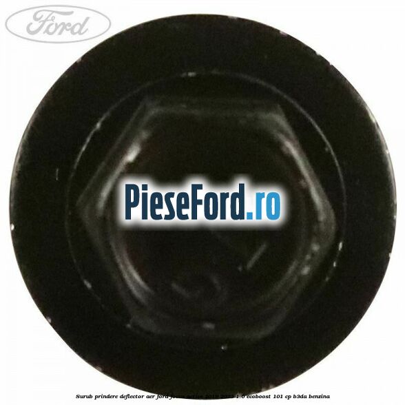 Surub prindere deflector aer Ford Focus Active 2019-2023 1.0 EcoBoost 101 cp B3DA benzina