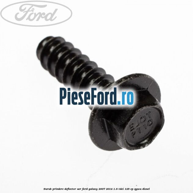 Surub prindere deflector aer Ford Galaxy 2007-2014 1.8 TDCi 125 cp Surub prindere deflector aer Ford Galaxy 2007-2014 1.8 TDCi 125 cp QYWA diesel