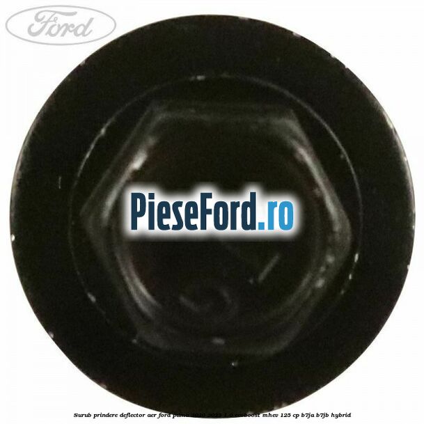 Surub prindere deflector aer Ford Puma 2020-2023 1.0 EcoBoost mHEV 125 cp B7JA, B7JB Hybrid