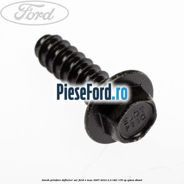 Surub prindere deflector aer Ford S-Max 2007-2014 2.2 TDCi 175 cp Q4WA diesel