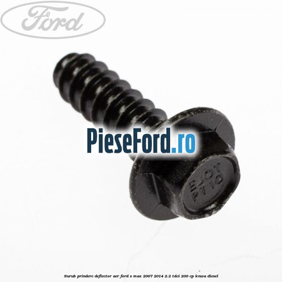 Surub prindere deflector aer Ford S-Max 2007-2014 2.2 TDCi 200 cp KNWA diesel