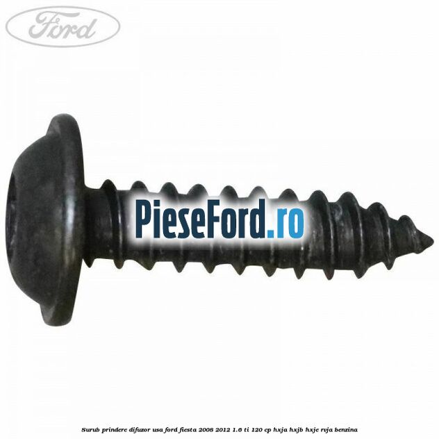 Surub prindere difuzor usa Ford Fiesta 2008-2012 1.6 Ti 120 cp HXJA, HXJB, HXJE, RVJA benzina