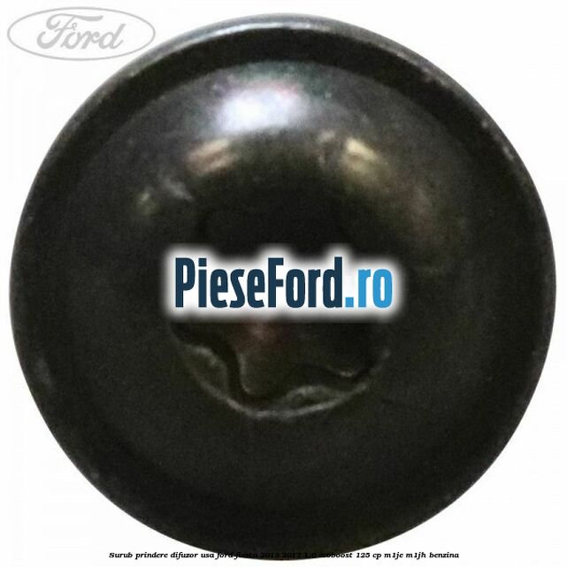 Surub prindere difuzor usa Ford Fiesta 2013-2017 1.0 EcoBoost 125 cp M1JE, M1JH benzina