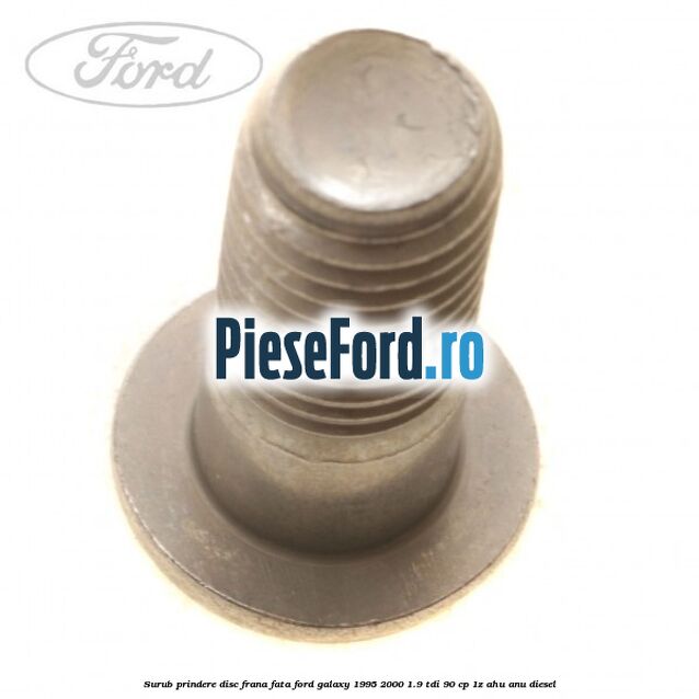 Surub prindere disc frana fata Ford Galaxy 1995-2000 1.9 TDI 90 cp 1Z, AHU, ANU diesel