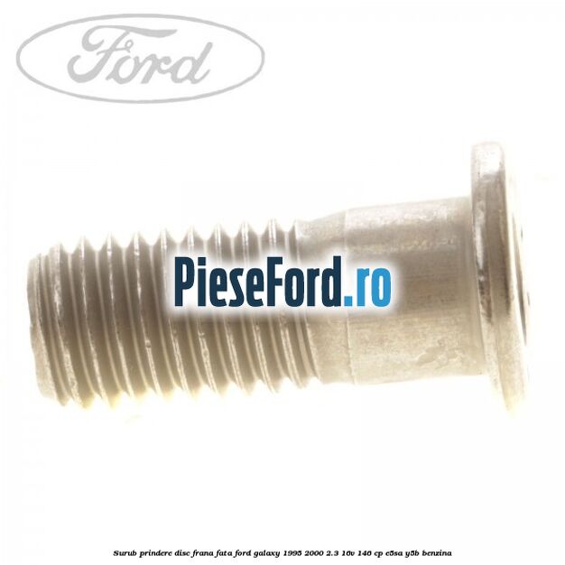 Surub prindere disc frana fata Ford Galaxy 1995-2000 2.3 16V 146 cp E5SA, Y5B benzina