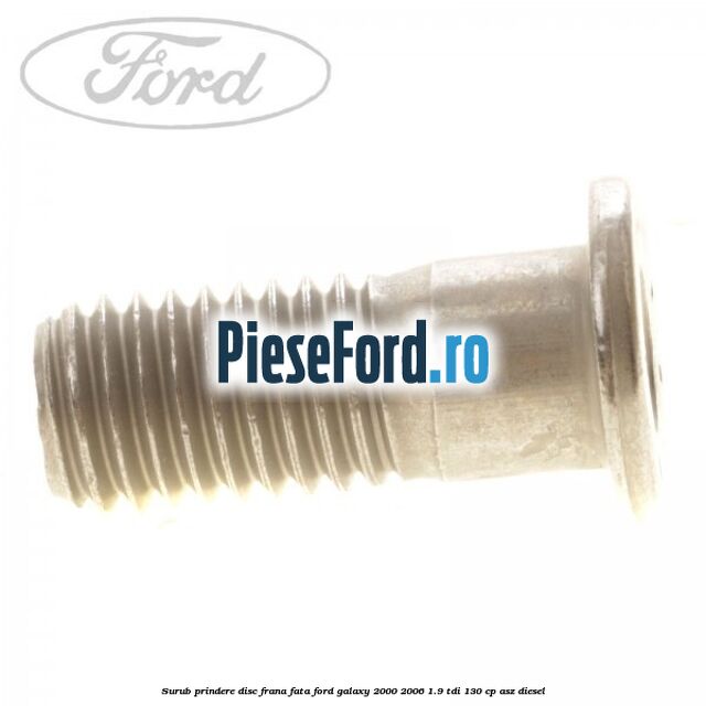 Surub prindere disc frana fata Ford Galaxy 2000-2006 1.9 TDI 130 cp ASZ diesel