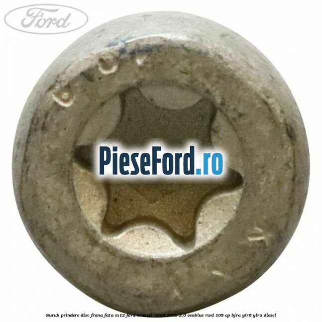 Surub prindere disc frana fata M12 Ford Transit 2019-2023 2.0 EcoBlue RWD 105 cp BJRA, YLR6, YLRA diesel