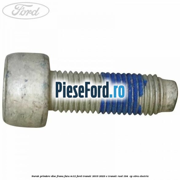 Surub prindere disc frana fata M12 Ford Transit 2019-2023 E-TRANSIT RWD 184  cp C0RA electric