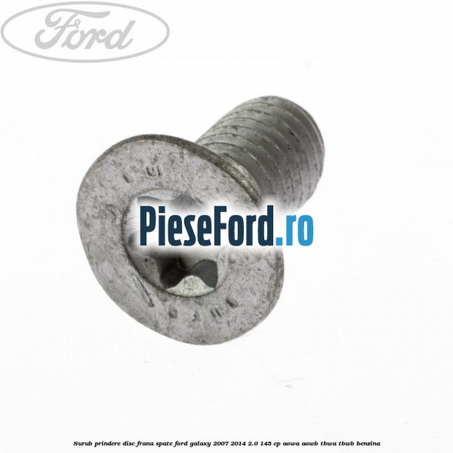 Surub prindere disc frana spate Ford Galaxy 2007-2014 2.0 145 cp AOWA, AOWB, TBWA, TBWB benzina