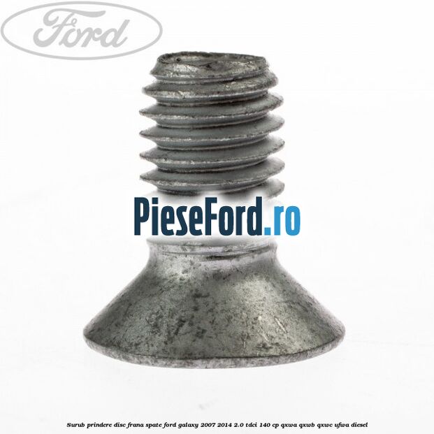Surub prindere disc frana spate Ford Galaxy 2007-2014 2.0 TDCi 140 cp QXWA, QXWB, QXWC, UFWA diesel