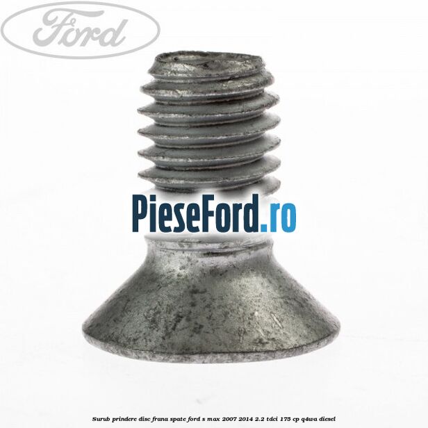 Surub prindere disc frana spate Ford S-Max 2007-2014 2.2 TDCi 175 cp Q4WA diesel
